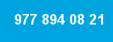977 894 08 21